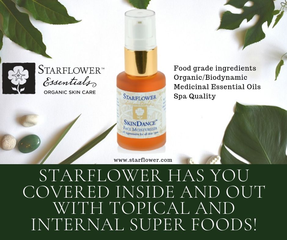 Starflower has you covered Inside and Out with Topical and Internal Super Foods!